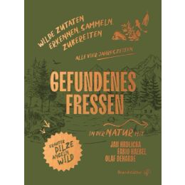 Gefundenes Fressen - Wilde Zutaten erkennen, sammeln & zubereiten